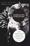 Embracing Evolution – How Understanding Science Can Strengthen Your Christian Life cover