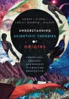Understanding Scientific Theories of Origins – Cosmology, Geology, and Biology in Christian Perspective cover