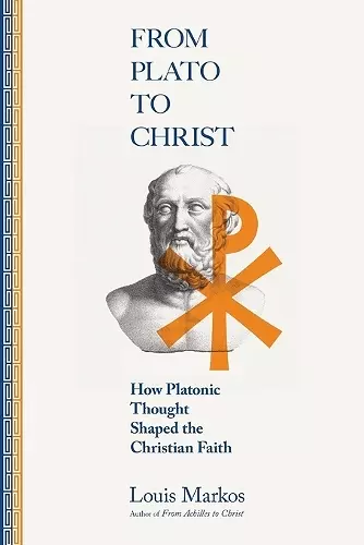 From Plato to Christ – How Platonic Thought Shaped the Christian Faith cover