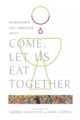 Come, Let Us Eat Together – Sacraments and Christian Unity cover