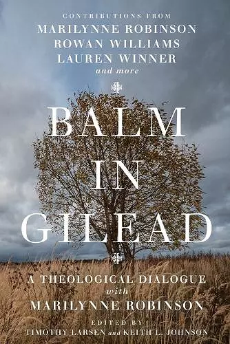 Balm in Gilead – A Theological Dialogue with Marilynne Robinson cover