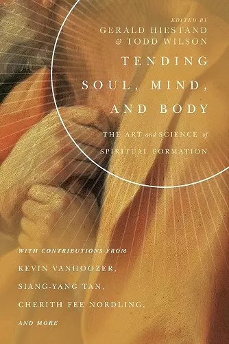 Tending Soul, Mind, and Body – The Art and Science of Spiritual Formation cover