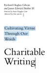 Charitable Writing – Cultivating Virtue Through Our Words cover