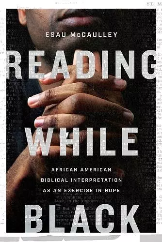 Reading While Black – African American Biblical Interpretation as an Exercise in Hope cover