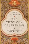 The Theology of Jeremiah – The Book, the Man, the Message cover