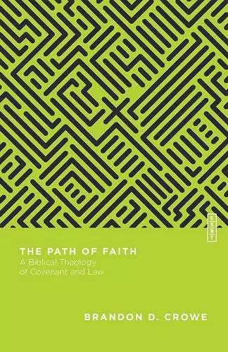 The Path of Faith – A Biblical Theology of Covenant and Law cover