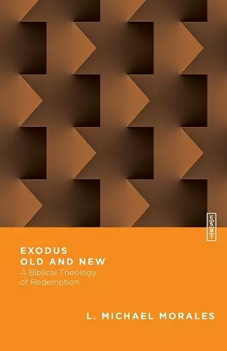 Exodus Old and New – A Biblical Theology of Redemption cover