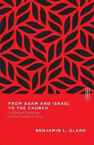 From Adam and Israel to the Church – A Biblical Theology of the People of God cover