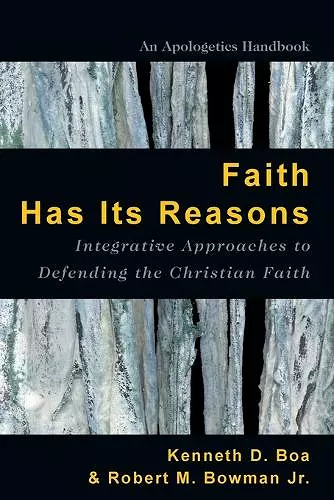 Faith Has Its Reasons – Integrative Approaches to Defending the Christian Faith cover