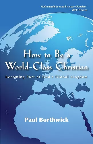 How to Be a World–Class Christian – Becoming Part of God`s Global Kingdom cover