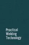 Practical Welding Technology cover
