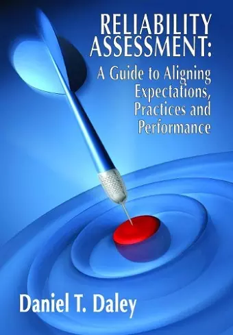 Reliability Assessment: A Guide to Aligning Expectations, Practices, and Performance cover