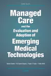 Managed Care and the Evaluation and Adoption of Emerging Medical Technologies cover