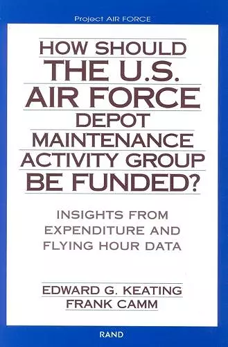 How Should the U.S. Air Force Depot Maintenance Activity Group be Funded? cover