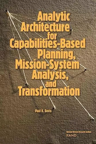 Analytic Architecture for Capabilities-based Planning, Mission-system Analysis and Transformation cover