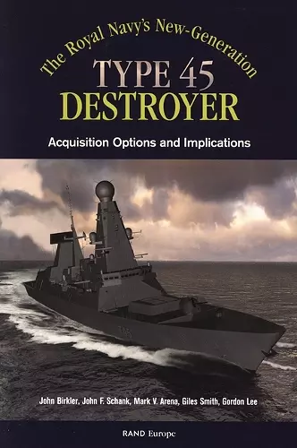 The Royals Navy's New Generation Type 45 Destroyer Acquisition Options and Implications cover