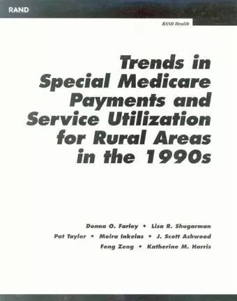 Trends in Special Medicare Payments and Service Utilization for Rural Areas in the 1990s cover
