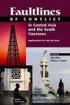 Faultlines of Conflict in Central Asia and the South Caucasus cover