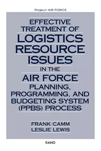 Effective Treatment of Logistics Resource Issues in the Air Force Planning, Programming and Budgeting System (PPBS) Process cover