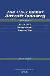 The U.S. Combat Aircraft Industry 1909-2000 Structure, Competition, Innovation cover