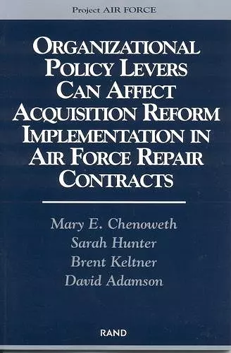 Organizational Policy Levers Can Affect Acquisition Reform Implementation in Air Force Repair Contracts cover