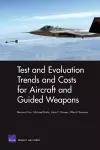 Test and Evaluation Trends and Costs for Aircraft and Guided Weapons cover