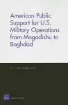 American Public Support for U.S. Military Operations from Mogadishu to Baghdad cover