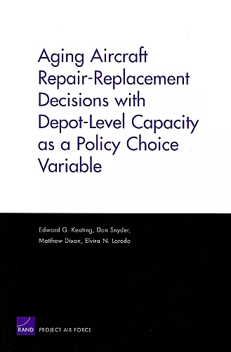 Aging Aircraft Repair-Replacement Decisions with Depot-Level Capacity as a Policy Choice Variable cover