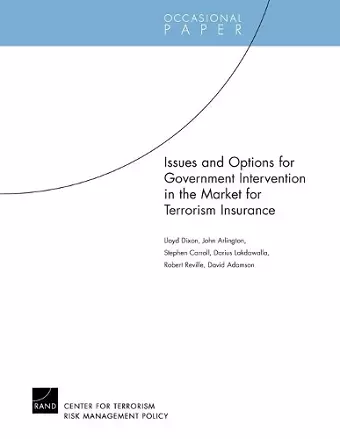 Issues and Options for Goverment Intervention in the Market for Terrorism Insurance cover