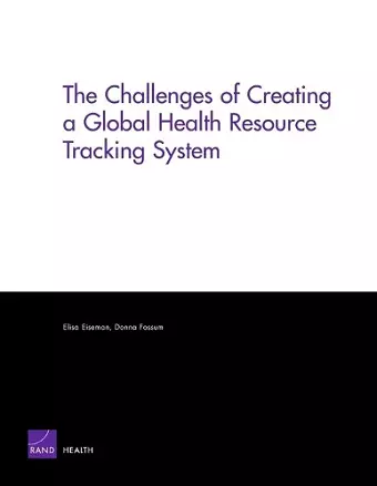 The Challenges of Creating a Global Health Resource Tracking System cover