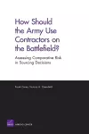 How Should the Army Use Contractors on the Battlefield? cover