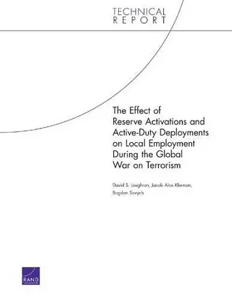 The Effect of Reserve Activations and Active-Duty Deployments on Local Employment During the Global War on Terrorism (2006) cover