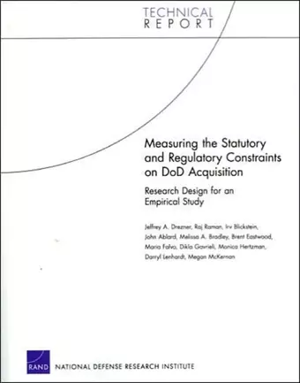 Measuring the Statutory and Regulatory Constraints on DoD Acquisition: Research Design for an Empirical Study cover