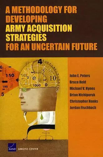 A Methodology for Developing Army Acquisition Strategies for an Uncertain Future cover