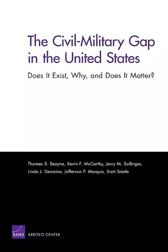 The Civil-Military Gap in the United States: Does it Exist, Why, and Does it Matter? cover