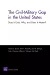 The Civil-Military Gap in the United States: Does it Exist, Why, and Does it Matter? cover