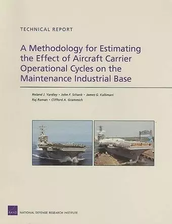 A Methodology for Estimating the Effect of Aircraft Carrier Operational Cycles on the Maintenance Industrial Base cover