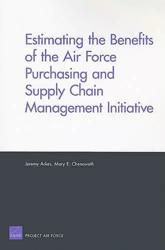 Estimating the Benefits of the Air Force Purchasing and Supply Chain Management Initiative cover