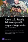 Future U.S. Security Relationship with Iraq and Afghanistan cover