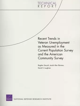 Recent Trends in Veteran Unemployment as Measured in the Current Population Survey and the American Community Survey cover