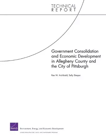 Government Consolidation and Economic Development in Allegheny County and the City of Pittsburgh cover