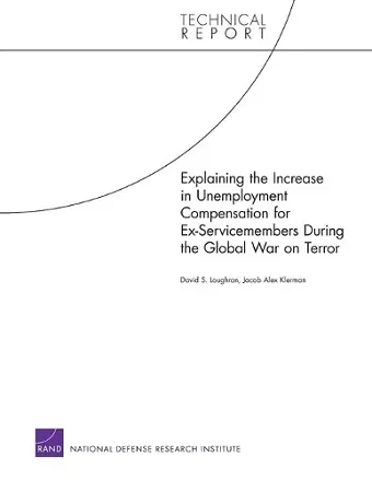 Explaining the Increase in Unemployment Compensation for Ex-servicemembers During the Global War on Terror cover