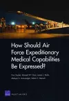 How Should Air Force Expeditionary Medical Capabilities be Expressed? cover