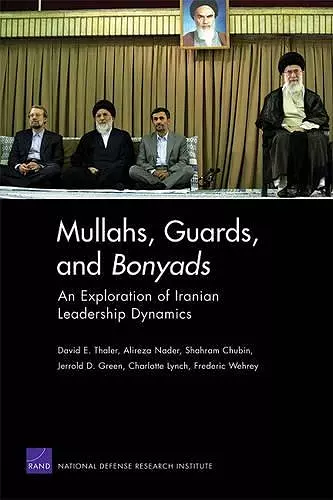 Mullahs, Guards, and Bonyads: an Exploration of Iranian Leadership Dynamics cover