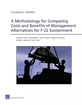 A Methodology for Comparing Costs and Benefits of Management Alternatives for F-22 Sustainment cover