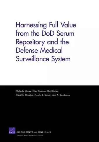 Harnessing Full Value from the DOD Serum Repository and the Defense Medical Surveillance System cover