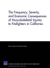 The Frequency, Severity, and Economic Consequences of Musculoskeletal Injuries to Firefighters in California cover