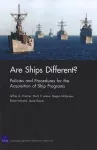 Are Ships Different? Policies and Procedures for the Acquisition Ofship Programs cover