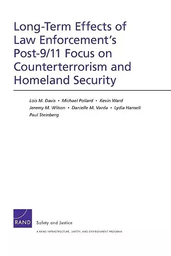 Long-Term Effects of Law Enforcement1s Post-9/11 Focus on Counterterrorism and Homeland Security cover