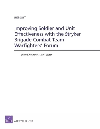 Improving Soldier and Unit Effectiveness with the Stryker Brigade Combat Team Warfighters' Forum cover